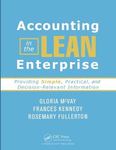 Accounting In The Lean Enterprise Providing Simple Practical And Decisionrelevant Information Mcvay