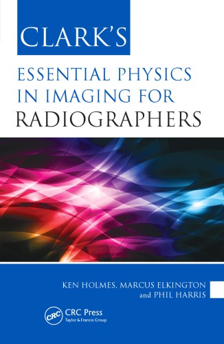 Clarks Essential Physics In Imaging For Radiographers Holmes