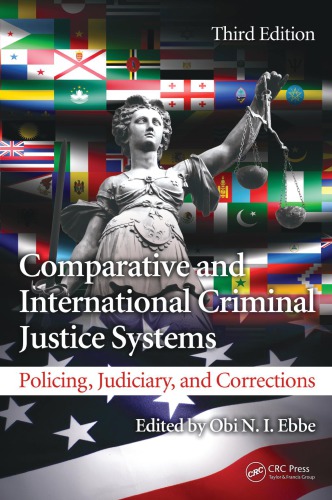 Comparative And International Criminal Justice Systems Policing Judiciary And Corrections 3rd Edition Obi N I Ebbe