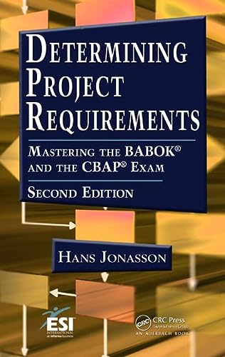 Determining Project Requirements Mastering The Babok And The Cbap Exam Esi International Project Management 2nd Edition Jonasson