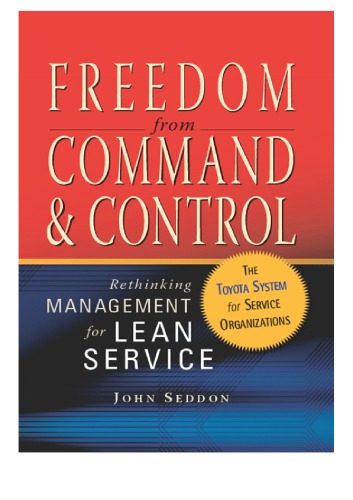 Freedom From Command And Control Rethinking Management For Lean Service 1st Edition Seddon