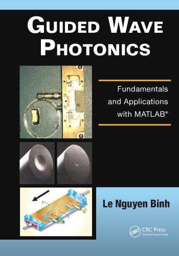 Guided Wave Photonics Fundamentals And Applications With Matlab Binh
