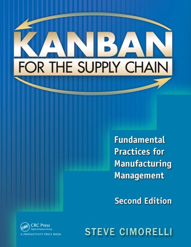 Kanban For The Supply Chain Fundamental Practices For Manufacturing Management 2nd Edition Cimorelli