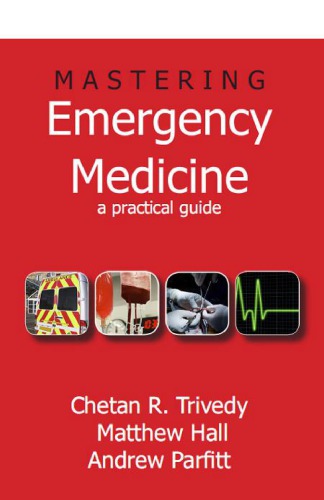 Mastering Emergency Medicine A Practical Guide Trivedy Chetan Hall