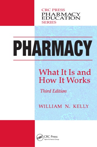 Pharmacy What It Is And How It Works 3rd Edition Kelly William N