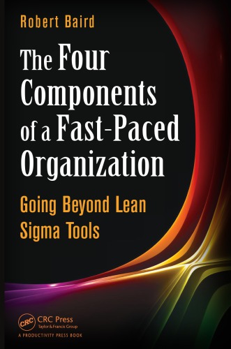The Four Components Of A Fastpaced Organization Going Beyond Lean Sigma Tools Baird