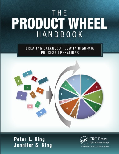 The Product Wheel Handbook Creating Balanced Flow In Highmix Process Operations King