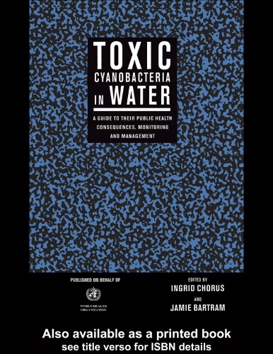 Toxic Cyanobacteria In Water A Guide To Their Public Health Consequences Monitoring And Management 1st Edition Bartram