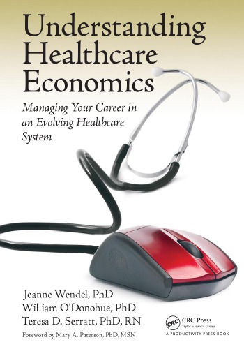 Understanding Healthcare Economics Managing Your Career In An Evolving Healthcare System Wendel