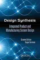 Design Synthesis Integrated Product And Manufacturing System Design Britton