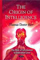 The Origin Of Intelligence The Role Of Information In Individual Lives Kerr