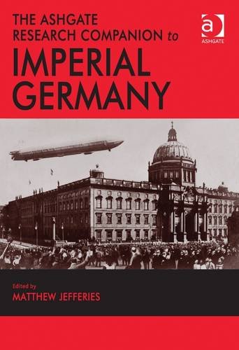 The Ashgate Research Companion To Imperial Germany New Edition Matthew Jefferies