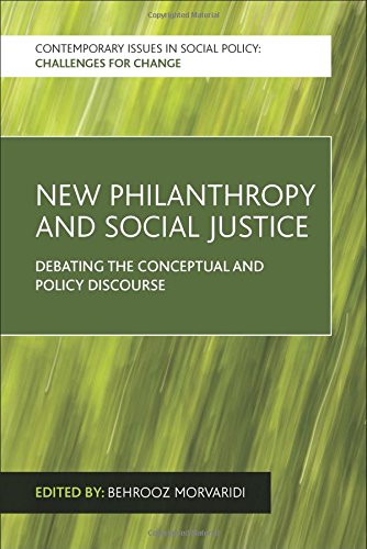 New Philanthropy And Social Justice Debating The Conceptual And Policy Discourse Behrooz Morvaridi