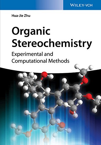 Organic Stereochemistry Experimental And Computational Methods Huajie Zhu