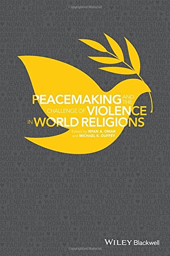 Peacemaking And The Challenge Of Violence In World Religions 1st Edition Irfan A Omar