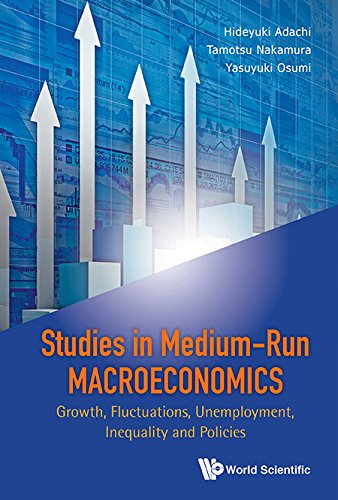 Studies In Mediumrun Macroeconomics Growth Fluctuations Unemployment Inequality And Policies Tamotsu Nakamura