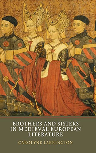Brothers And Sisters In Medieval European Literature Carolyne Larrington