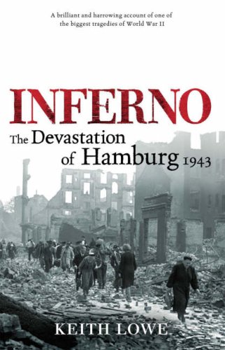 Inferno The Devastation Of Hamburg 1943 First Edition Printing Keith Lowe