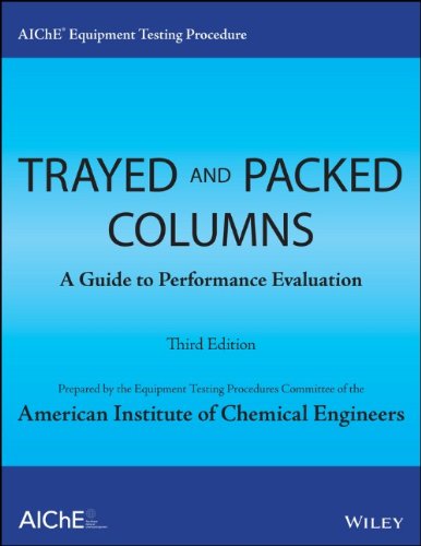 Aiche Equipment Testing Procedure Trayed And Packed Columns A Guide To Performance Evaluation 3rd Edition Aiche