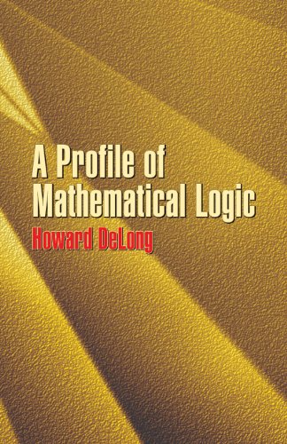 A Profile Of Mathematical Logic Howard Delong Mathematics