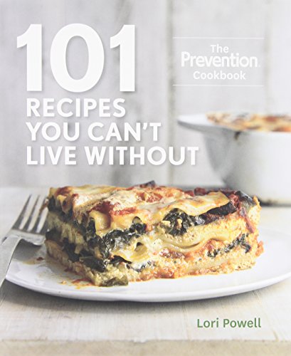 101 Recipes You Cant Live Without The Prevention Cookbook 1st Edition Lori Powell