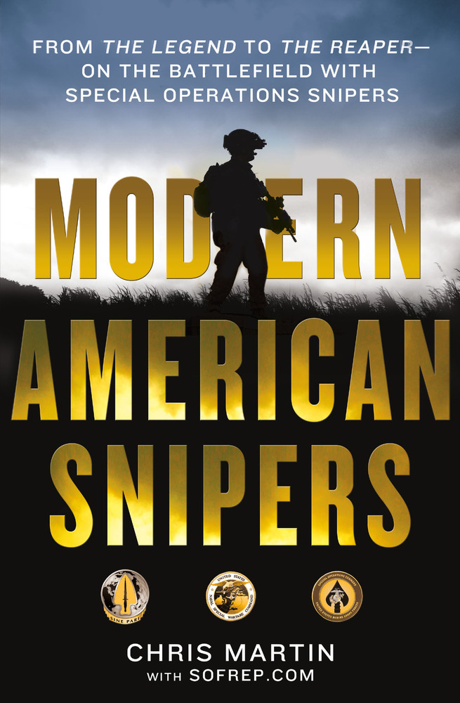 Modern American Snipers From The Legend To The Reaperon The Battlefield With Special Operations Snipers 1st Edition Chris Martin