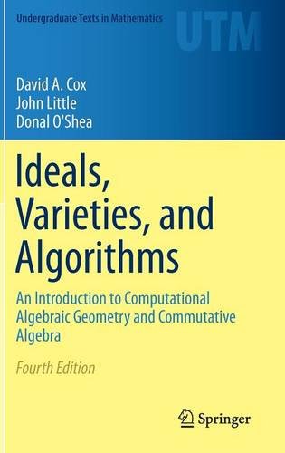 Ideals Varieties And Algorithms An Introduction To Computational Algebraic Geometry And Commutative Algebra 4th Ed 2015 David A Cox