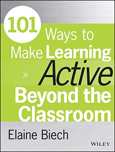 101 Ways To Make Learning Active Beyond The Classroom 1st Edition Elaine Biech