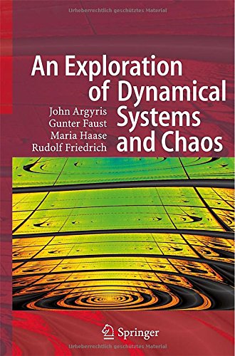 An Exploration Of Dynamical Systems And Chaos Completely Revised And Enlarged Second Edition 2015th Edition John Argyris