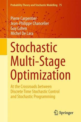 Stochastic Multistage Optimization At The Crossroads Between Discrete Time Stochastic Control And Stochastic Programming 2015th Edition Pierre Carpentier