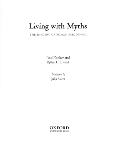 Living With Myths The Imagery Of Roman Sarcophagi Zanker Paul Ewald Bjrn Christian