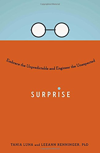 Surprise Embrace The Unpredictable And Engineer The Unexpected Tania Luna