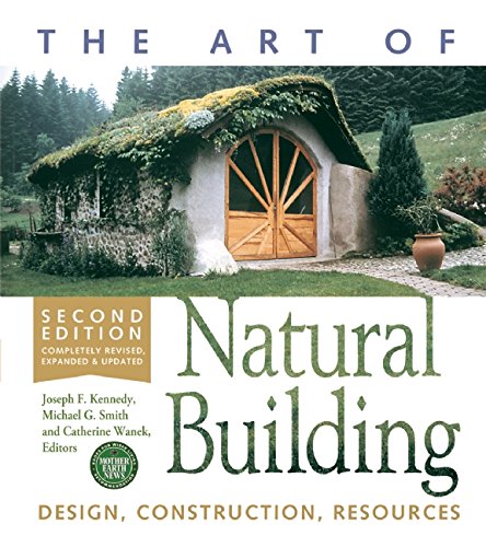 The Art Of Natural Building Design Construction Resources Revised Edition Joseph F Kennedy