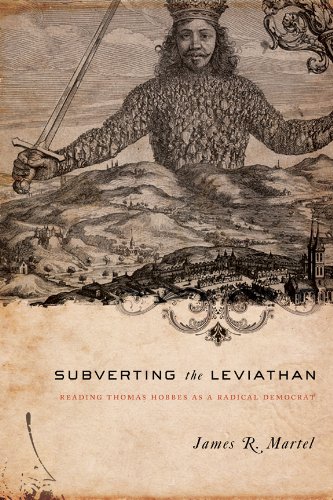 Subverting The Leviathan Reading Thomas Hobbes As A Radical Democrat James R Martel