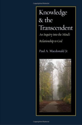 Knowledge And The Transcendent An Inquiry Into The Minds Relationship To God Paul Macdonald