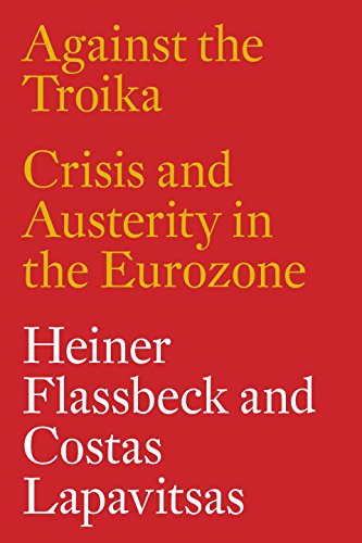 Against The Troika Crisis And Austerity In The Eurozone Heiner Flassbeck