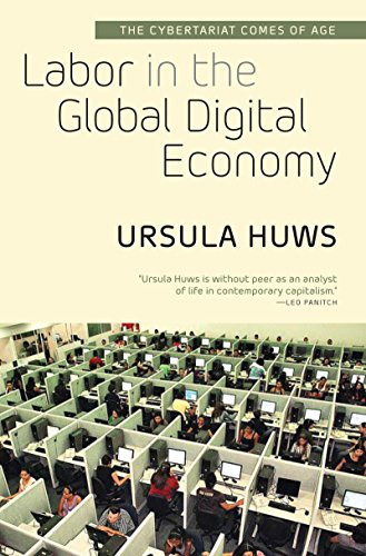 Labor In The Global Digital Economy The Cybertariat Comes Of Age Ursula Huws
