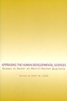 Appraising The Human Developmental Sciences Essays In Honor Of Merrillpalmer Quarterly Ladd
