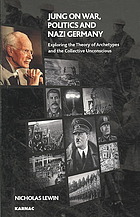 Jung On War Politics And Nazi Germany Exploring The Theory Of Archetypes And The Collective Unconscious Nicholas Lewin