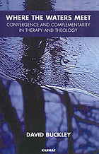Where The Waters Meet Convergence And Complementarity In Therapy And Theology Buckley