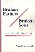 Broken Fathers Broken Sons A Psychoanalyst Remembers Gargiulo