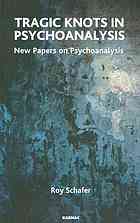 Tragic Knots In Psychoanalysis New Papers On Psychoanalysis Schafer