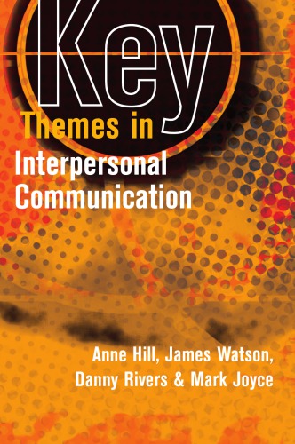 Key Themes In Interpersonal Communication Culture Identities And Performance 1st Anne Hill