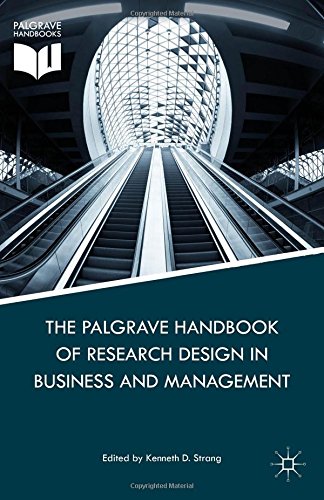 The Palgrave Handbook Of Research Design In Business And Management Kenneth D Strang