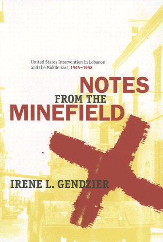 Notes From The Minefield United States Intervention In Lebanon 19451958 Irene L Gendzier