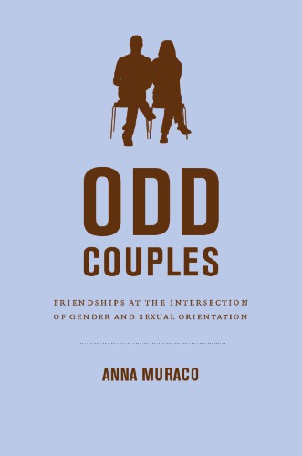 Odd Couples Friendships At The Intersection Of Gender And Sexual Orientation Anna Muraco