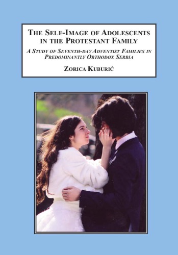 The Selfimage Of Adolescents In The Protestant Family A Study Of Seventhday Adventist Families In Predominantly Orthodox Serbia Zorica Kuburic
