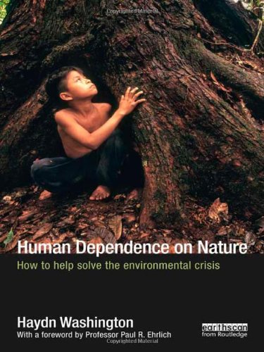 Human Dependence On Nature How To Help Solve The Environmental Crisis Haydn Washington