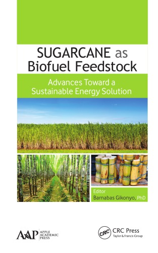 Sugarcane As Biofuel Feedstock Advances Toward A Sustainable Energy Solution Barnabas Gikonyo
