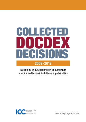 Collected Docdex Decisions 20092012 Decisions By Icc Experts On Documentary Credits Collections And Demand Guarantees Collyer